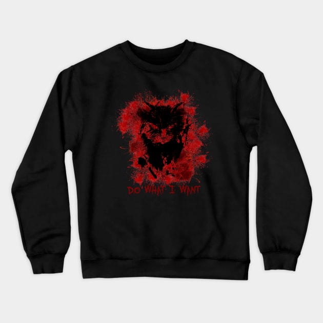 Cat black spray blood Do What I Want Crewneck Sweatshirt by NemfisArt